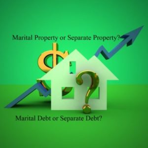 Marital vs Separate Property & Debt